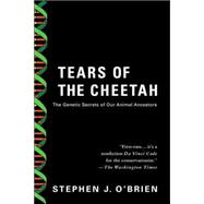 Tears of the Cheetah The Genetic Secrets of Our Animal Ancestors
