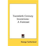 Twentieth Century Inventions : A Forecast