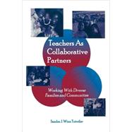 Teachers as Collaborative Partners: Working With Diverse Families and Communities