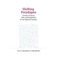 Shifting Paradigms Growth, Finance, Jobs, and Inequality in the Digital Economy