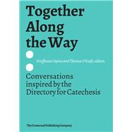 Together Along the Way Conversations Inspired by the Directory for Catechesis