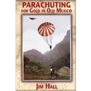 Parachuting for Gold in Old Mexico