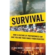Survival : How a Culture of Preparedness Can Save You and Your Family from Disasters