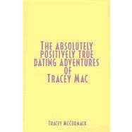 The Absolutely Positively True Dating Adventures of Tracey MAC