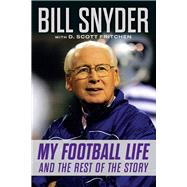 Bill Snyder My Football Life and the Rest of the Story