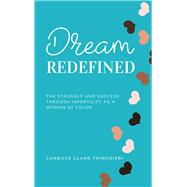 Dream, Redefined The Struggle and Success Through Infertility as a Woman of Color