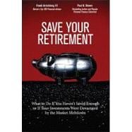 Save Your Retirement What to Do If You Haven't Saved Enough or If Your Investments Were Devastated by the Market Meltdown