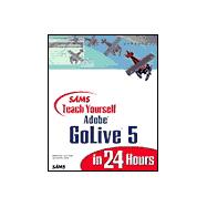 Sams Teach Yourself Adobe Golive 5 in 24 Hours