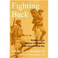 Fighting Back British Jewry's Military Contribution in the Second World War
