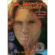 Jim Morrison Ceremony : '... Exploring the Shaman Possession... '