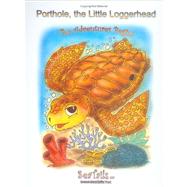 Porthole, the Little Loggerhead: The Adventures Begin