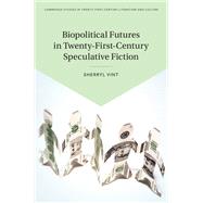 Biopolitical Futures in Twenty-First-Century Speculative Fiction