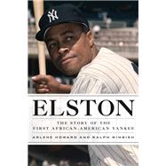 Elston The Story of the First African-American Yankee