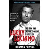 Lucky Luciano The Man Who Organized Crime in America