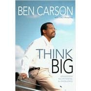 Think Big : Unleashing Your Potential for Excellence