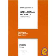 2005 Supplement To Intellectual Property, Cases And Materials