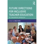 Future Directions for Inclusive Teacher Education: An International Perspective