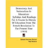 Democracy and Nationalism in Education : Syllabus and Readings for A Course in History of Education from the French Revolution to the Present Time (191