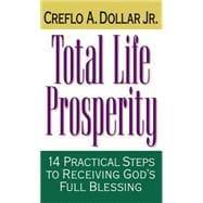Total Life Prosperity : 14 Practical Steps to Receiving God's Full Blessing