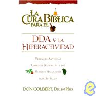 La Cura Biblica Para El Dda Y La Hiperactividad / the Bible Cure for Add and Hiperactivity