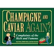 Champagne and Caviar Again? : Complaints of the Rich and Famous