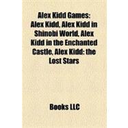 Alex Kidd Games : Alex Kidd, Alex Kidd in Shinobi World, Alex Kidd in the Enchanted Castle, Alex Kidd