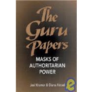 The Guru Papers Masks of Authoritarian Power