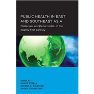 Public Health in East and Southeast Asia: Challenges and Opportunities in the Twenty-First Century