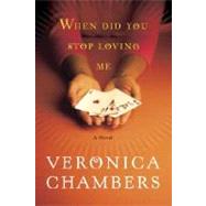 When Did You Stop Loving Me : A Novel