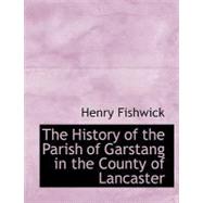 The History of the Parish of Garstang in the County of Lancaster