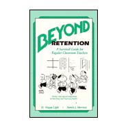 Beyond Retention : A Survival Guide for the Regular Classroom Teacher