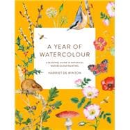 A Year of Watercolour A seasonal guide to botanical watercolour painting