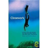 Closework : A Story That Will Change the Way You Think about Your Life, Work, and Future