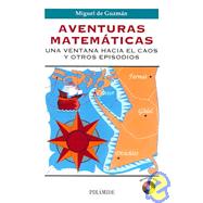 Aventuras Matematicas/ Mathematical Adventures: Una Ventana Hacia El Caos Y Otros Episodios
