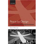 Peace by Design Managing Intrastate Conflict through Decentralization