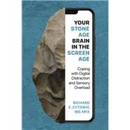 Your Stone Age Brain in the Screen Age Coping with Digital Distraction and Sensory Overload book cover, ISBN 9780262049009