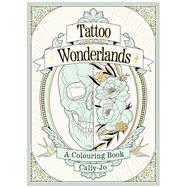 Tattoo Wonderlands A Colouring Book book cover, ISBN 9780857829009