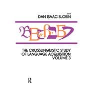 The Crosslinguistic Study of Language Acquisition: Volume 3