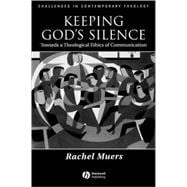 Keeping God's Silence Towards a Theological Ethics of Communication