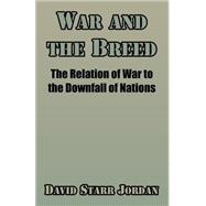 War and the Breed : The Relation of War to the Downfall of Nations