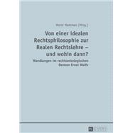 Von einer idealen Rechtsphilosophie zur Realen Rechtslehre – und wohin dann?