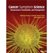 Cancer Symptom Science: Measurement, Mechanisms, and Management