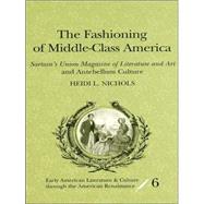 The Fashioning of Middle-Class America: Sartain's Union Magazine of Literature and Art and Antebellum Culture