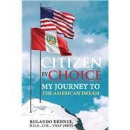 Citizen By Choice My Journey To The American Dream