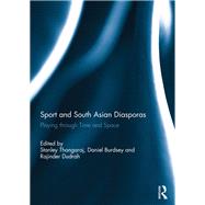 Sport and South Asian Diasporas: Playing through Time and Space