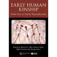 Early Human Kinship From Sex to Social Reproduction