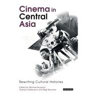 Cinema in Central Asia Rewriting Cultural Histories