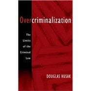 Overcriminalization The Limits of the Criminal Law