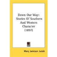 Down Our Way : Stories of Southern and Western Character (1897)