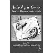 Authorship in Context : From the Theoretical to the Material